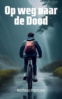 Op weg naar de Dood -  Matheas Manssen (ISBN: 9789083185958)