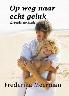 Op weg naar echt geluk - Boek Frederika Meerman (9462600988)
