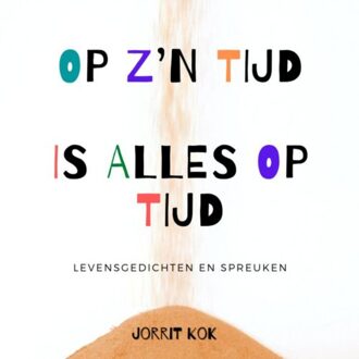 Op zijn tijd is alles op tijd