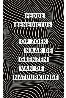 Op Zoek Naar De Grenzen Van De Natuurkunde - Fedde Benedictus