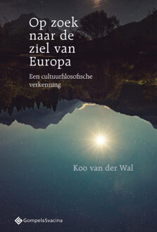 Op Zoek Naar De Ziel Van Europa - Filosofiegewijs - Koo van der Wal