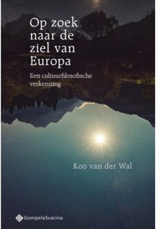 Op Zoek Naar De Ziel Van Europa - Filosofiegewijs - Koo van der Wal