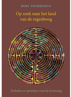 Op Zoek Naar Het Land Van De Regenboog - Bert Voorhoeve