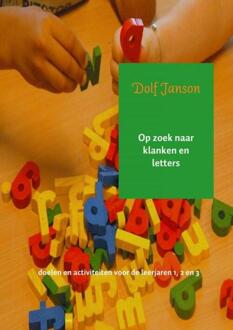 Op zoek naar klanken en letters / Doelen en activiteiten voor de leerjaren 1, 2 en 3 - Boek Dolf Janson (9463421394)