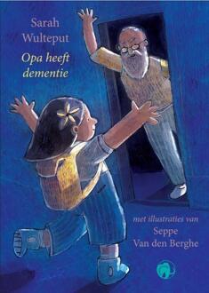 Opa heeft dementie -  Sarah Wulteput (ISBN: 9789462674912)