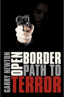 Open Border, Path To Terror - Garry Newton