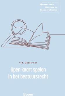 Open kaart spelen in het bestuursrecht -  Coen Modderman (ISBN: 9789462129757)
