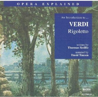 Opera Explained - An Introduction to... Verdi: Rigoletto / Timson et al