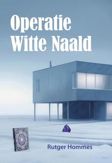 Operatie Witte Naald -  Rutger Hommes (ISBN: 9789463657693)