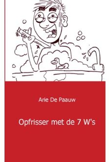 Opfrisser met de 7 W s - Boek Arie de Pauw (9461934912)