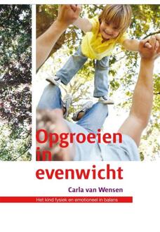 Opgroeien in evenwicht - Boek Carla Wensen (9088505381)