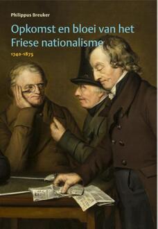 Opkomst en bloei van het Friese nationalisme, 1740-1875 - Boek Philippus Breuker (9492052040)
