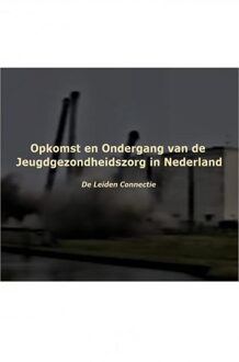 Opkomst en ondergang van de jeugdgezondheidszorg in Nederland - Auke Wiegersma - ebook