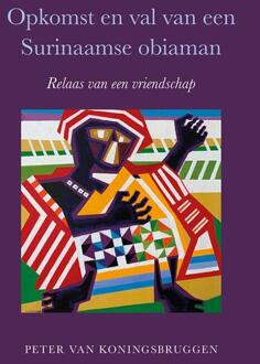 Opkomst en val van een Surinaamse obiaman -  Peter van Koningsbruggen (ISBN: 9789463657952)