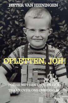 Opletten, joh! -  Pieter van Heiningen (ISBN: 9789403708126)