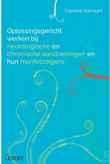 Oplossingsgericht werken bij neurologische en chronische aandoeningen en hun mantelzorgers - (ISBN:9789044137811)
