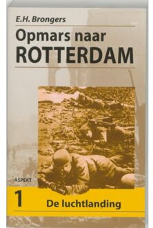 Opmars naar Rotterdam / 1 De Luchtlanding - Boek E.H. Brongers (9059112490)