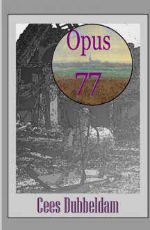 Opus 77 -  Cees Dubbeldam (ISBN: 9789402155730)