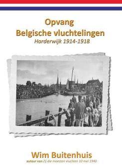 Opvang Belgische vluchtelingen Harderwijk 1914-1918 - Boek Wim Buitenhuis (9491670220)