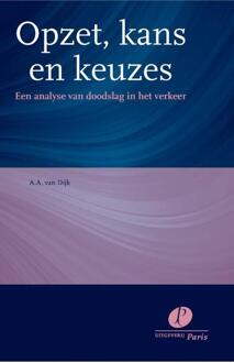 Opzet, kans en keuzes - Boek A.A. van Dijk (946251142X)
