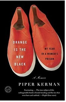 Orange Is the New Black : My Year in a Women's Prison