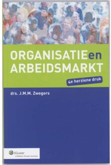 Organisatie en arbeidsmarkt - Boek J.M.M. Zwegers (9013021735)