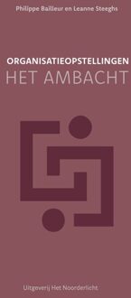Organisatieopstellingen - het ambacht -  Leanne Steeghs, Philippe Bailleur (ISBN: 9789077290460)