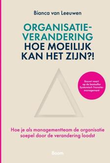 Organisatieverandering: hoe moeilijk kan het zijn?! -  Bianca van Leeuwen (ISBN: 9789024464425)
