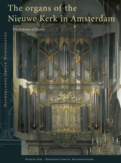 Organs of the Nieuwe Kerk in Amsterdam - eBook Walburg Pers (9462491399)