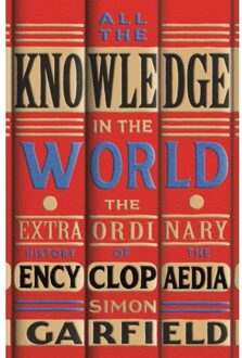 Orion All The Knowledge In The World : The Extraordinary History Of The Encyclopaedia - Simon Garfield