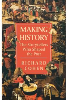 Orion Making History: The Storytellers Who Shaped The Past - Richard Cohen