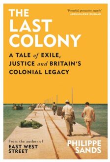 Orion The Last Colony: A Tale Of Exile, Justice And Britain's Colonial Legacy - Philippe Sands