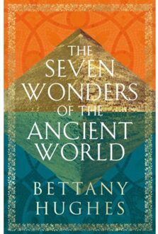 Orion The Seven Wonders Of The Ancient World - Bettany Hughes