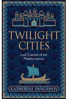 Orion Twilight Cities: Lost Capitals Of The Mediterranean - Katherine Pangonis
