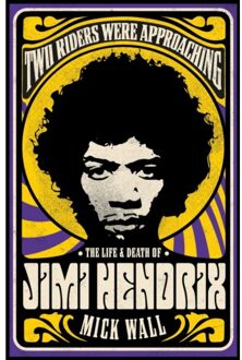 Orion Two Riders Were Approaching: The Life & Death Of Jimi Hendrix - Mick Wall