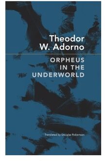Orpheus In The Underworld - The German List - Adorno, Theodor W.