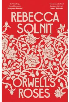 Orwell's Roses - Rebecca (Y) Solnit