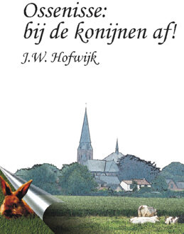 Ossenisse: bij de konijnen af! - Boek J.W. Hofwijk (9059742036)