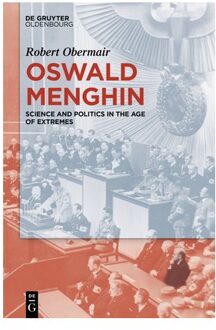 Oswald Menghin: Science And Politics In The Age Of Extremes - Robert Obermair