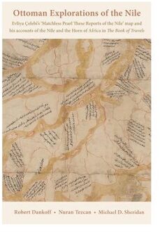 Ottoman Explorations of the Nile - Evliya Celebi's  Map of the Nile and The Nile Journeys in the Book  of Travels (Seyahatname)