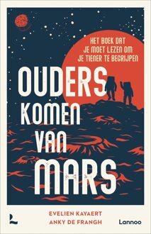 Ouders komen van Mars - Evelien Kayaert, Anky De Frangh, Tieners in huis - ebook