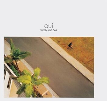 Oui - Sea And Cake