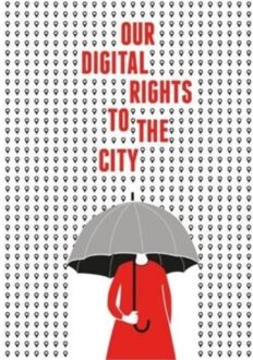 Our Digital Rights To The City