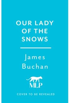 Our Lady Of The Snows - James Buchan
