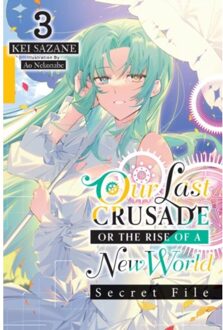 Our Last Crusade Or The Rise Of A New World: Secret File, Vol. 3 (Light Novel) - Kei Sazane