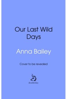 Our Last Wild Days - Anna Bailey