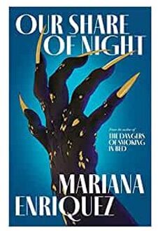 Our Share Of Night - Mariana Enriquez