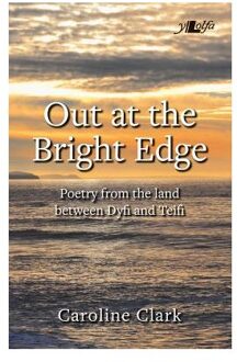 Out at the Bright Edge - Poetry from the Land Between Dyfi and Teifi