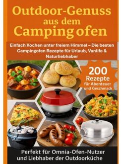 Outdoor-Genuss Aus Dem Campingofen - 200 Rezepte Für Abenteuer Und Geschmack Perfekt Für - Julia RecipeMaster