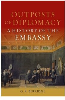 Outposts Of Diplomacy - Berridge, G R